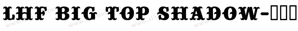 LHF Big Top SHADOW字体转换